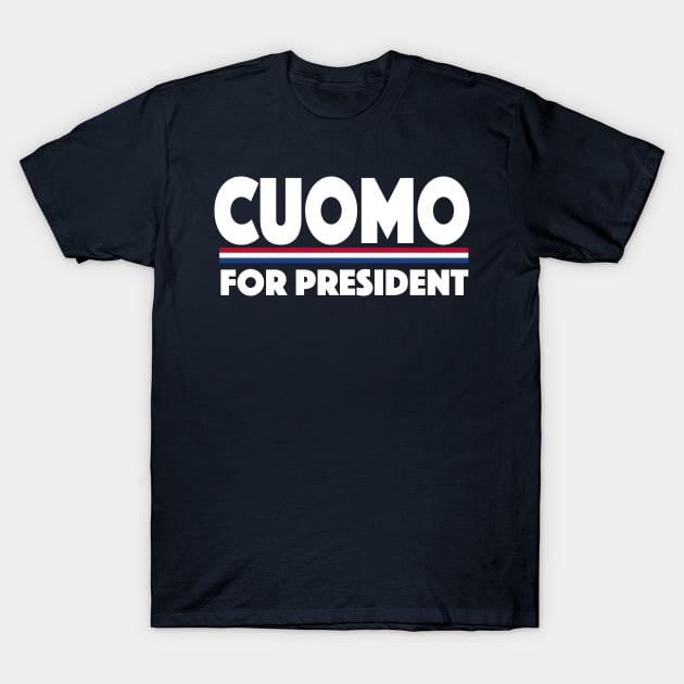 Cuomo For President #Cuomoforpresident Campaign T-Shirt by SugarMootz